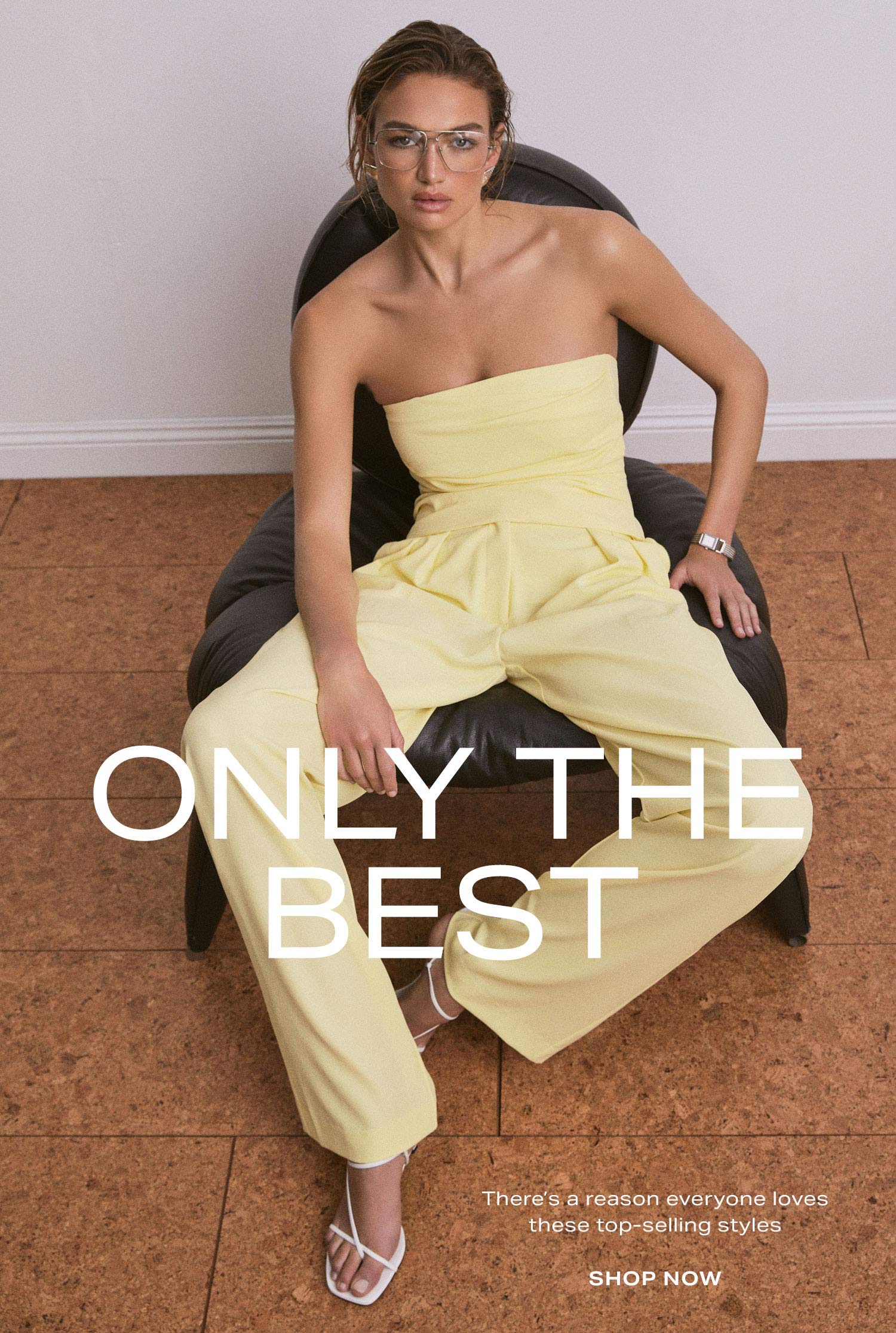 Only the Best. There's a reason everyone loves these top-selling styles. Shop Now.