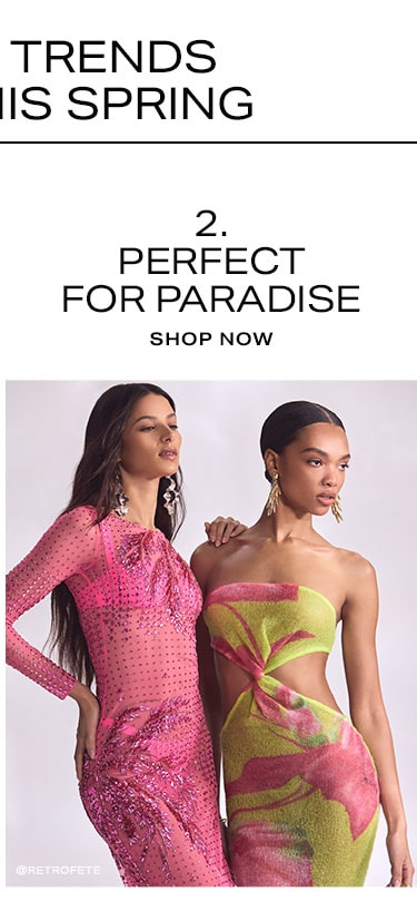 6 Dress Trends to Try This Spring. 2. Perfect for Paradise. Shop Now 