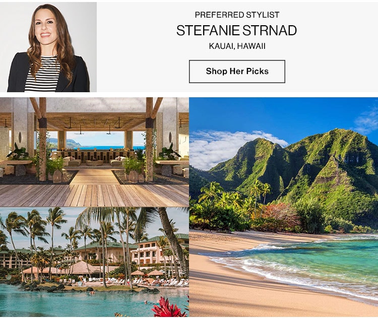 Preferred Stylist, Stefanie Strnad. Kauai, Hawaii. Shop her picks