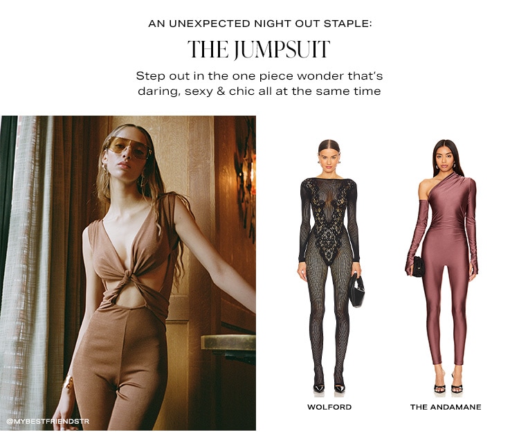 An Unexpected Night Out Staple: The Jumpsuit. Step out in the one piece wonder that’s daring, sexy & chic all at the same time