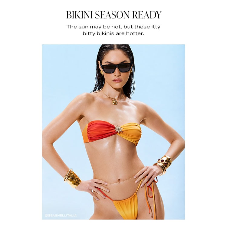 Bikini Season Ready. The sun may be hot, but these itty bitty bikinis are hotter. Shop Bikinis