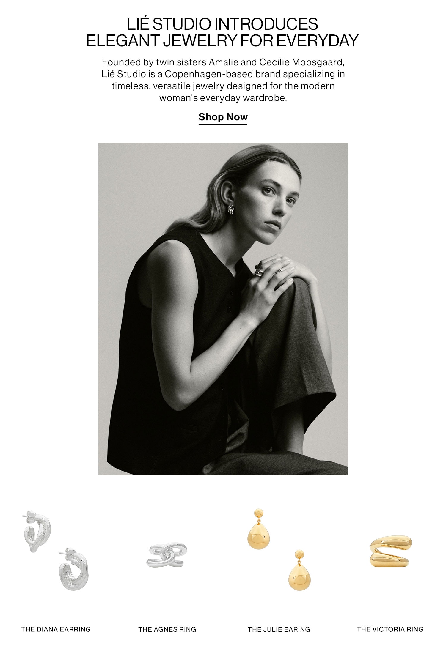 LIÉ STUDIO INTRODUCES ELEGANT JEWELRY FOR EVERYDAY. Founded by twin sisters Amalie and Cecilie Moosgaard, Lié Studio is a Copenhagen-based brand specializing in timeless, versatile jewelry designed for the modern woman's everyday wardrobe. Shop Now