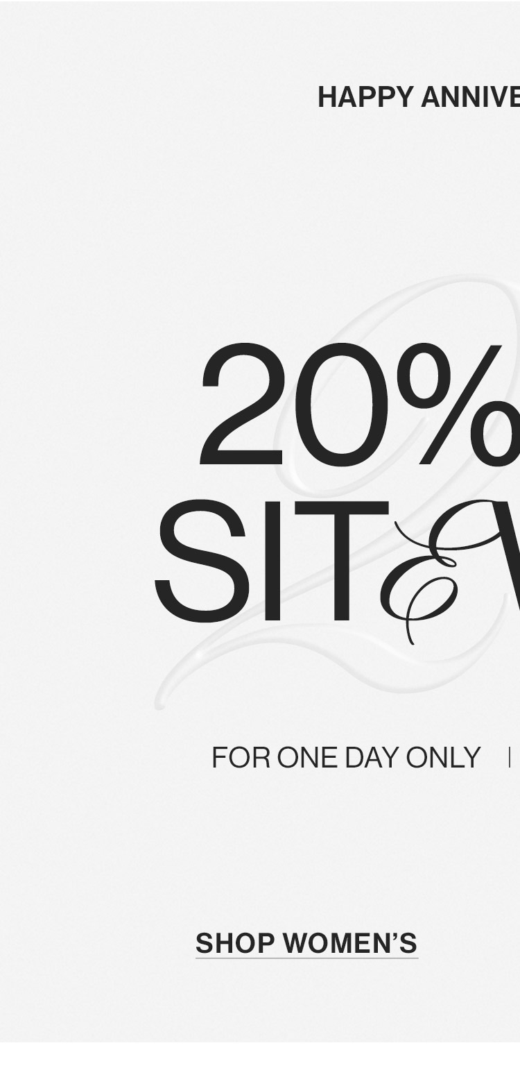 HAPPY ANNIVERSARY TO US! TAKE 20% OFF SITEWIDE FOR ONE DAY ONLY, Use code: HAPPY20. Shop Women’s