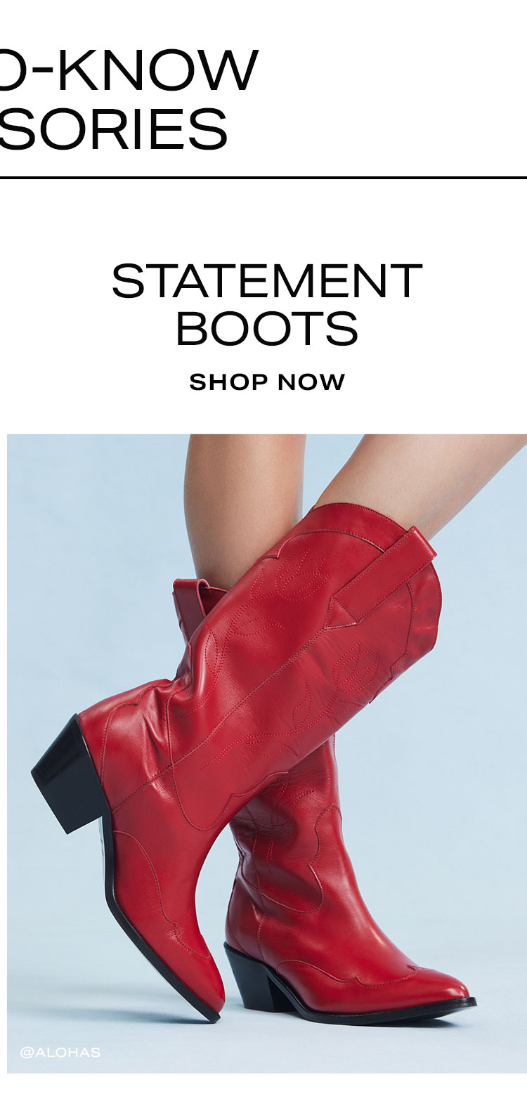 Need-to-Know Accessories. Statement Boots. Shop Now