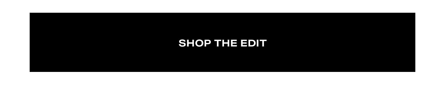 Shop the edit