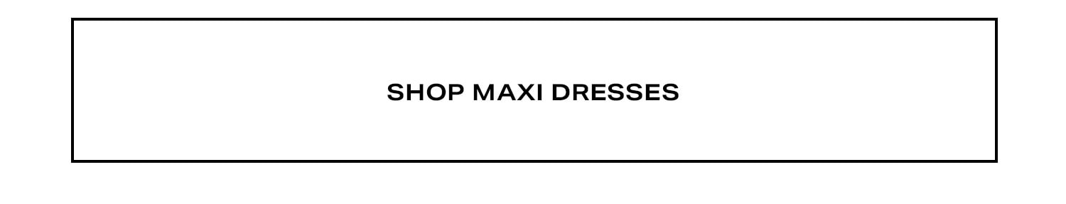 Shop Maxi Dresses