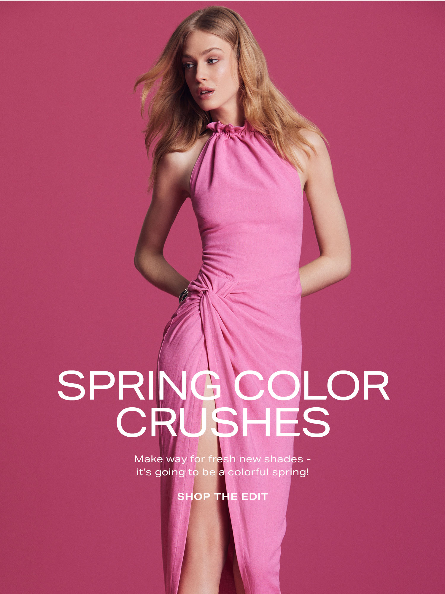 Spring Color Crushes. Make way for fresh new shades - it’s going to be a colorful spring! Shop the Edit 8 MERCH PICKS. Shop the Edit