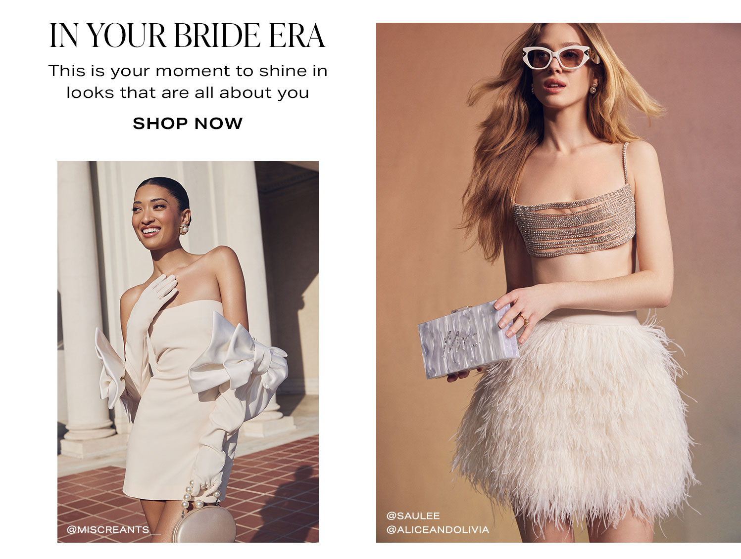 In Your Bride Era. This is your moment to shine in looks that are all about you. Shop now