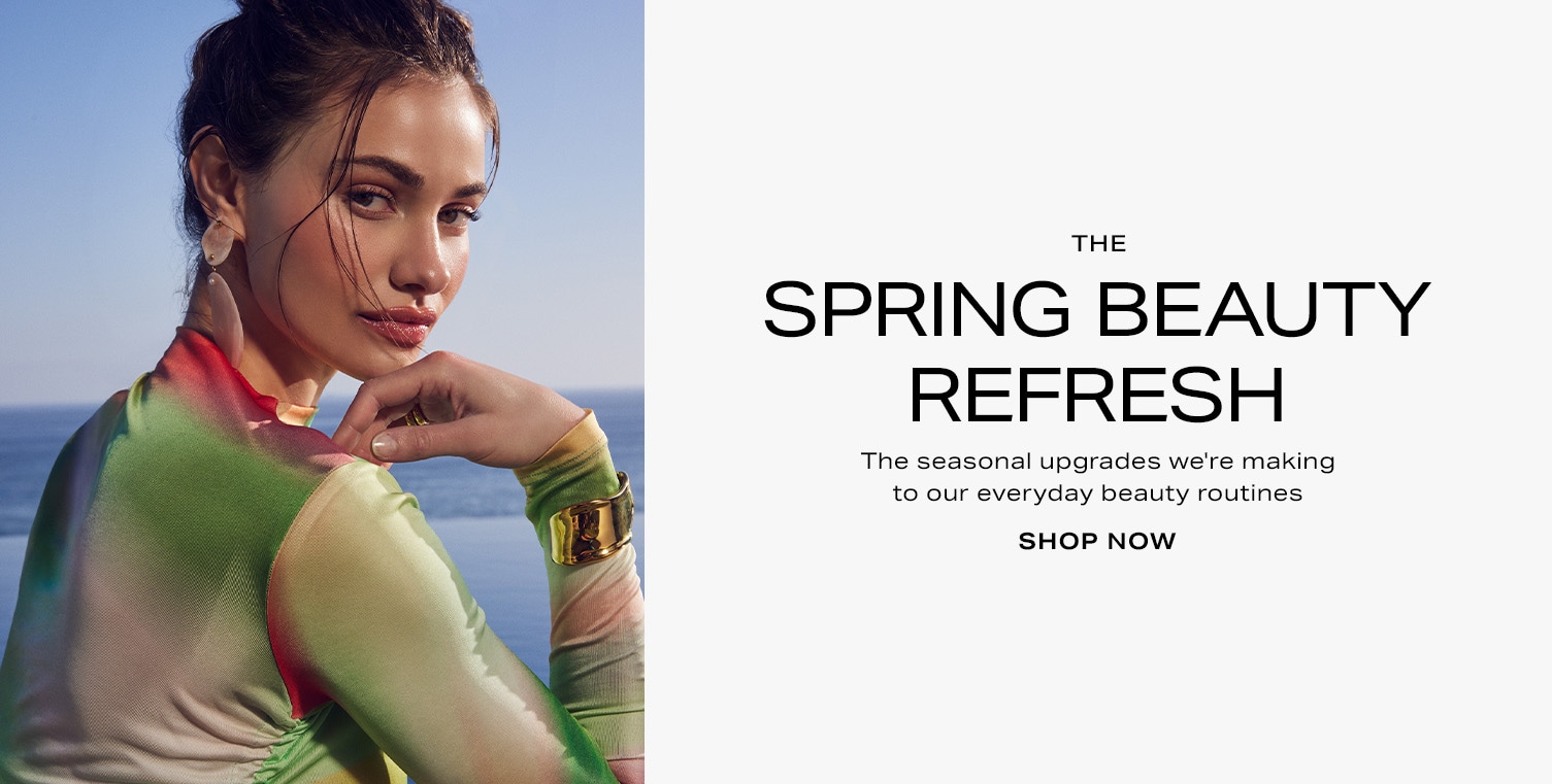 The Spring Beauty Refresh. Shop Now. 
