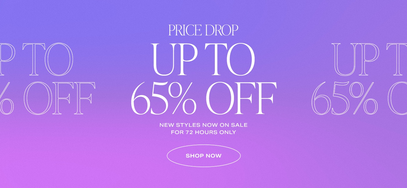 Price Drop! Up to 65% Off