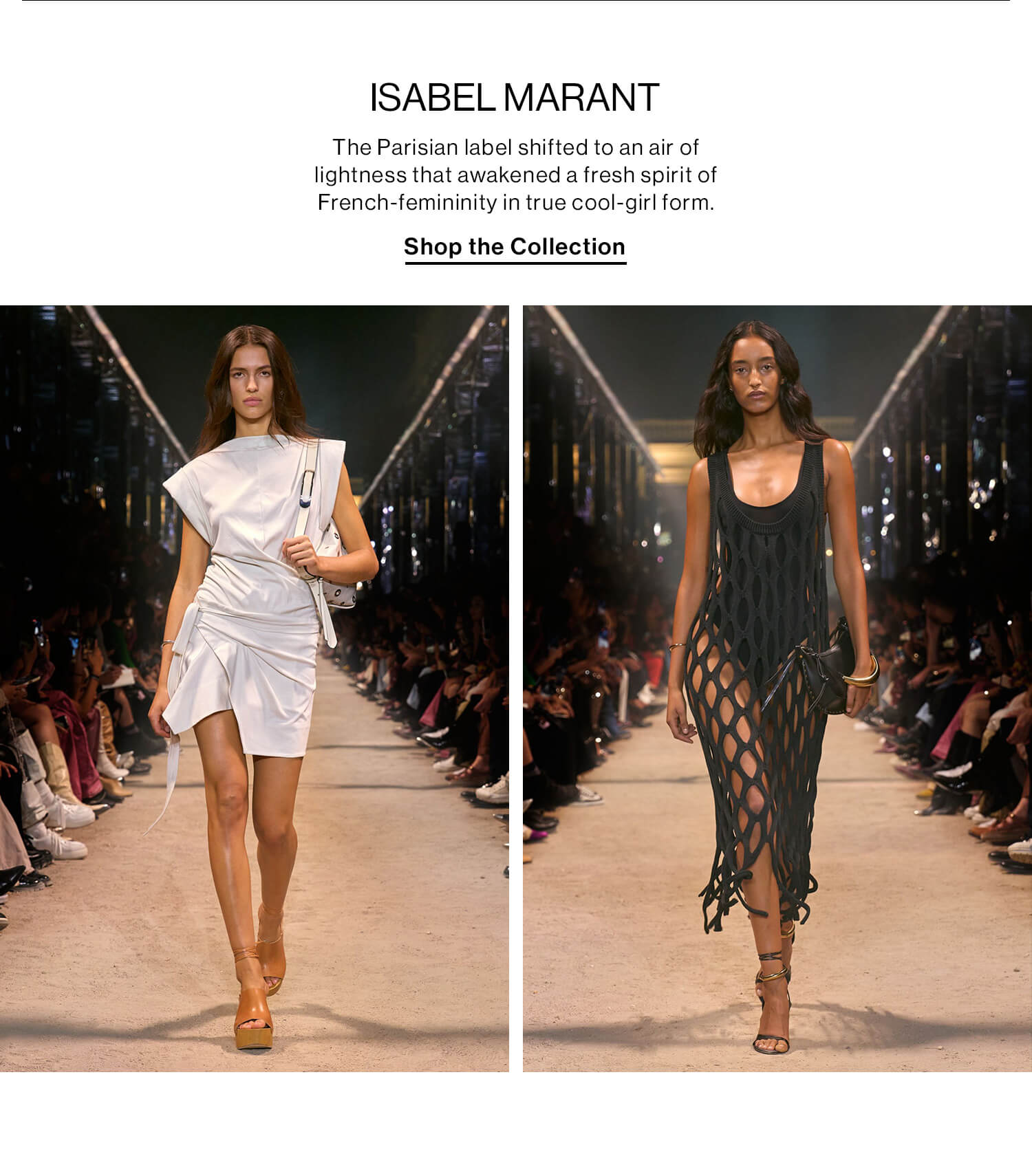 ISABEL MARANT. The Parisian label shifted to an air of lightness that awakened a fresh spirit of French-femininity in true cool-girl form. Shop the Collection