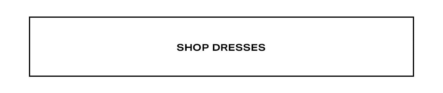 Shop Dresses.