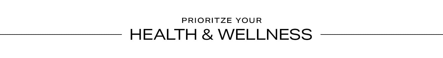 Prioritize Your Health & Wellness