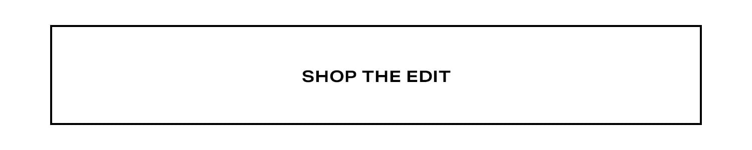 Shop The Edit.