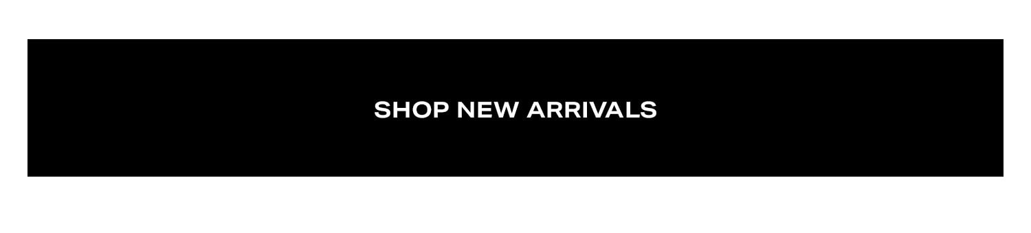 Shop New Arrivals.