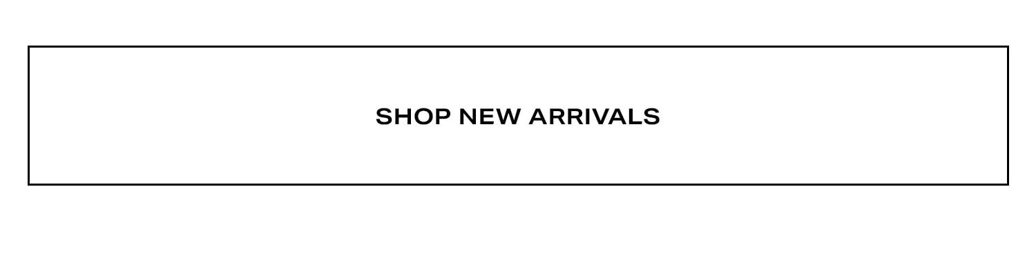 Shop New Arrivals.