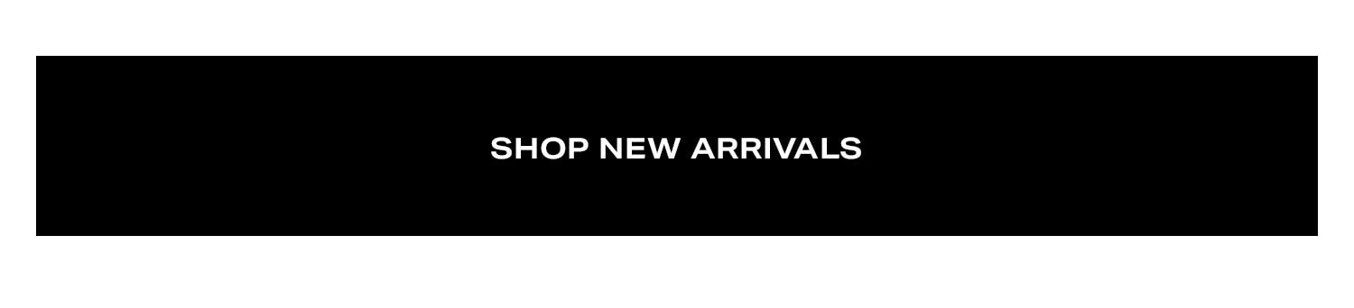 Shop New Arrivals.