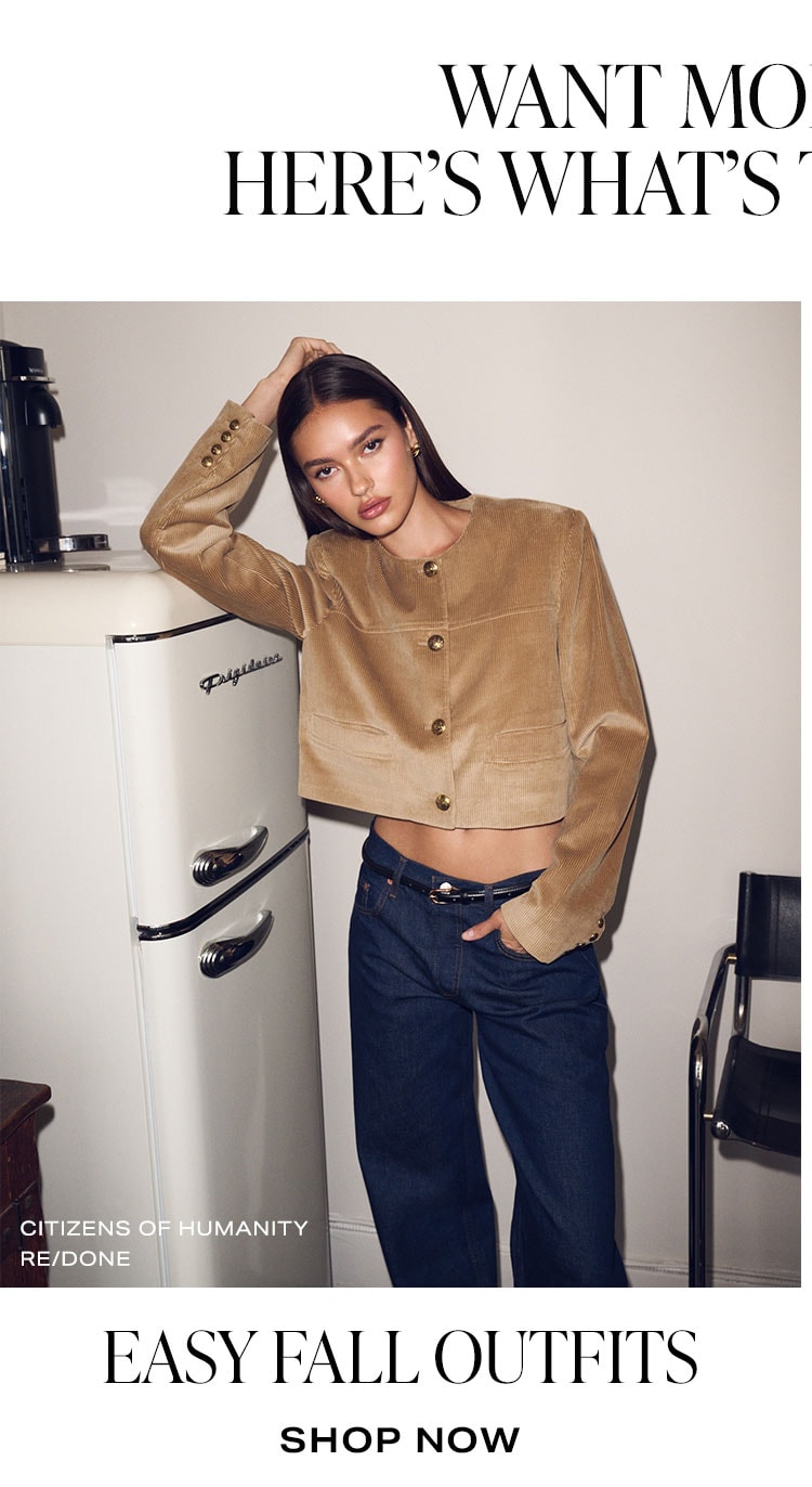 Want More Inspo? Here's What's Trending Now: Easy Fall Outfits. Shop Now.