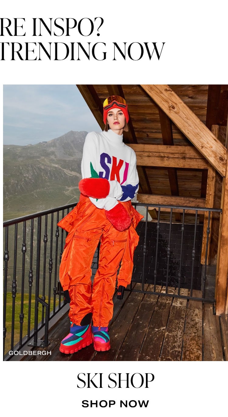 Want More Inspo? Here's What's Trending Now: Ski Shop. Shop Now.