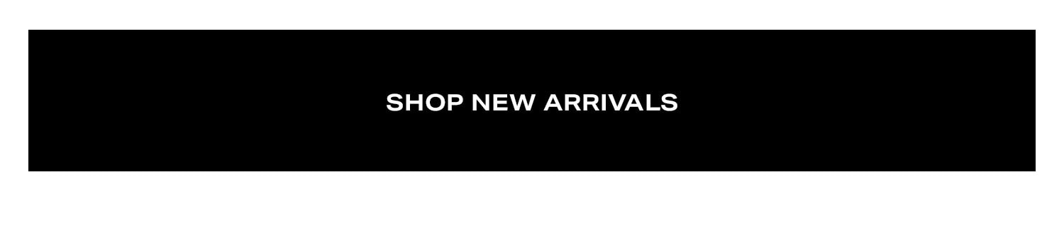 Shop New Arrivals.