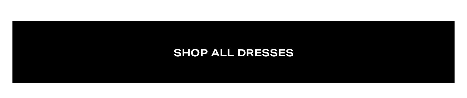 Shop All Dresses.