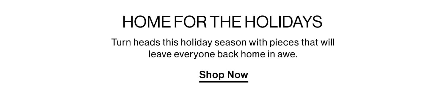 Home For the Holidays. Shop Now