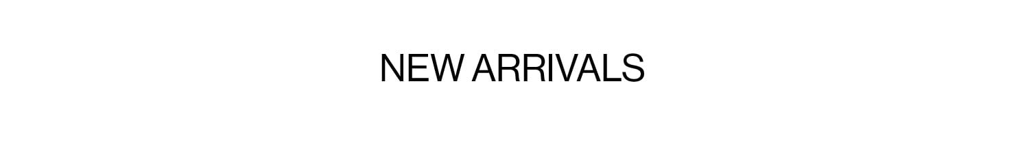 New Arrivals. Shop Now