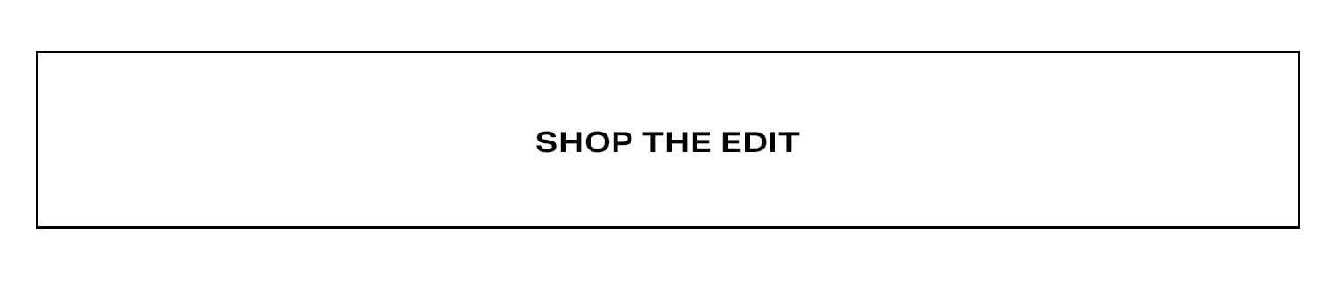 Shop The Edit.