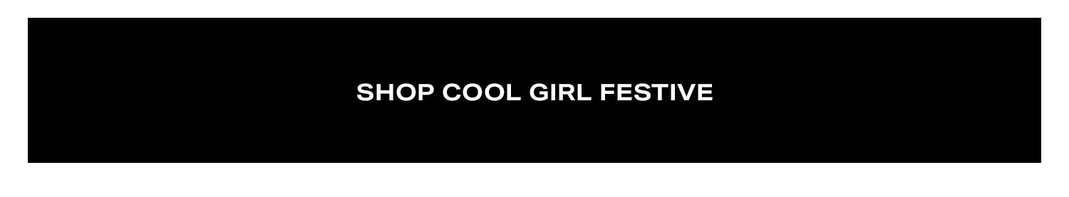 Shop Cool Girl Festive.
