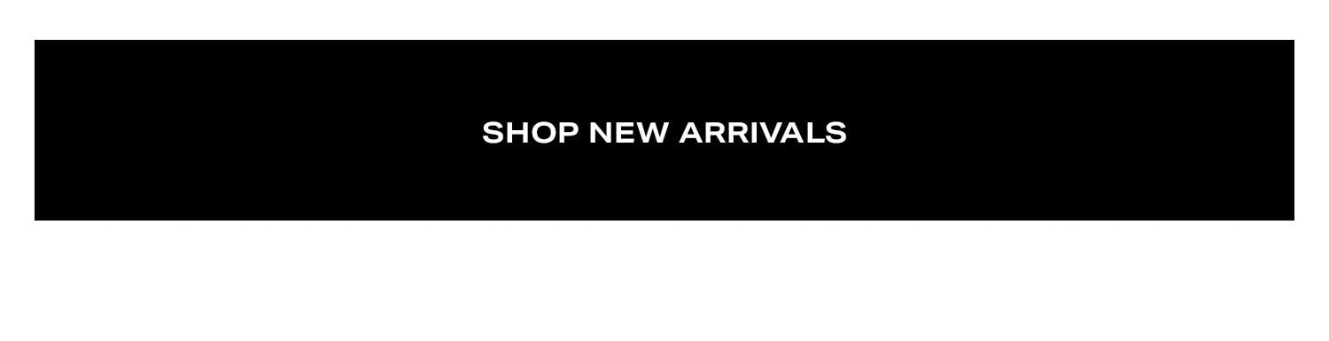 Shop New Arrivals.