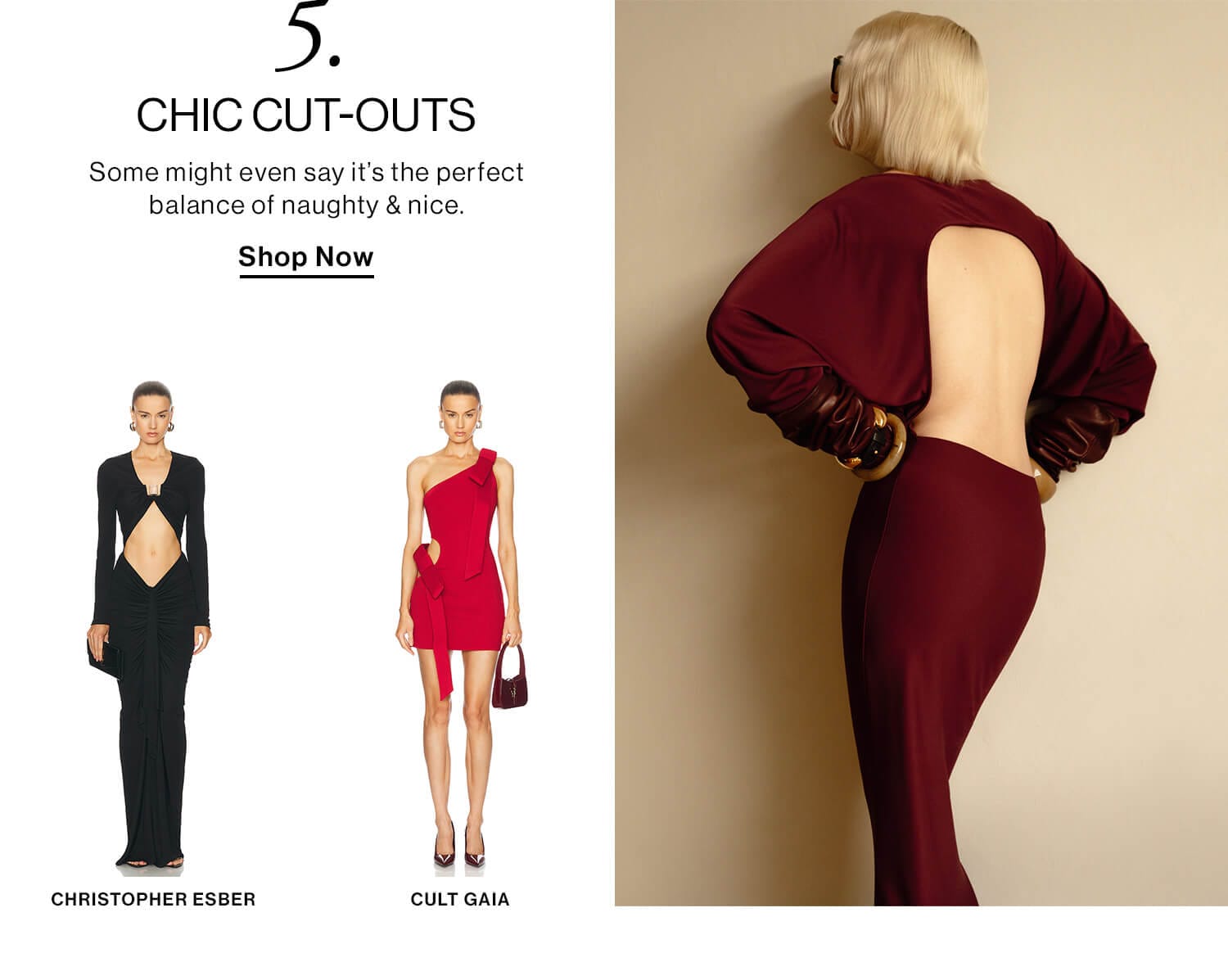 05. CHIC CUT-OUTS DEK: Some might even say it’s the perfect balance of naughty & nice. CTA: Shop Now