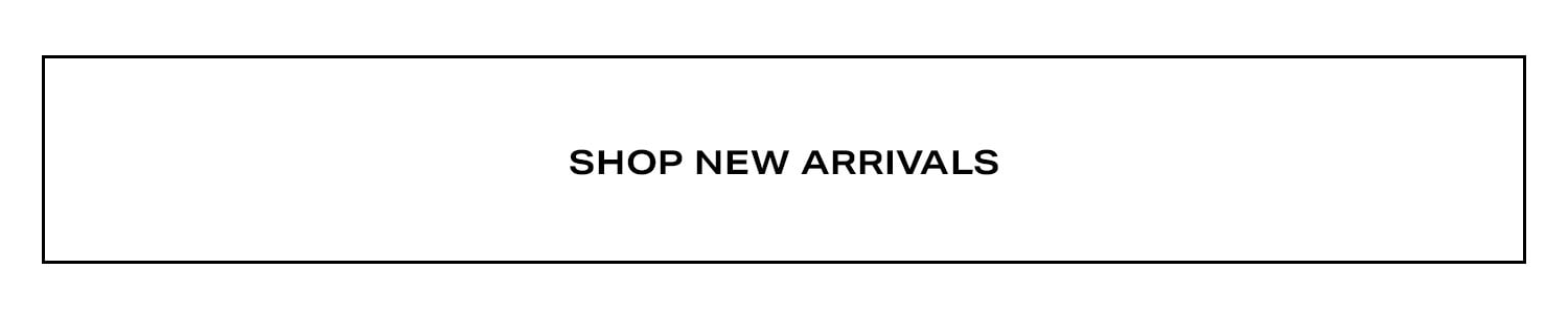 Shop New Arrivals.