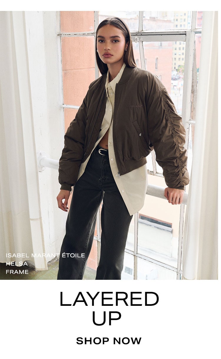 Layered Up. Shop Now.