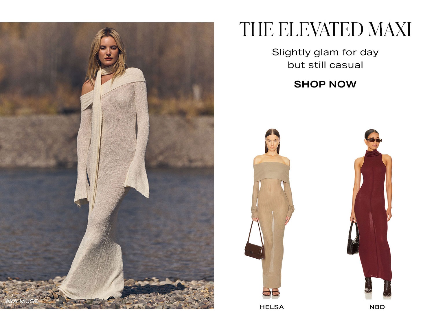 The Elevated Maxi. Slightly glam for day but still casual. Row of Product. Shop Now.