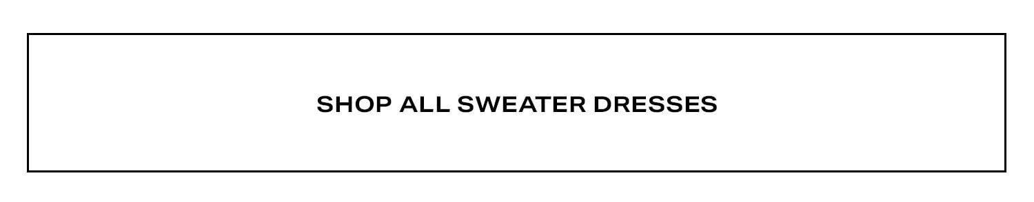 Shop All Sweater Dresses.