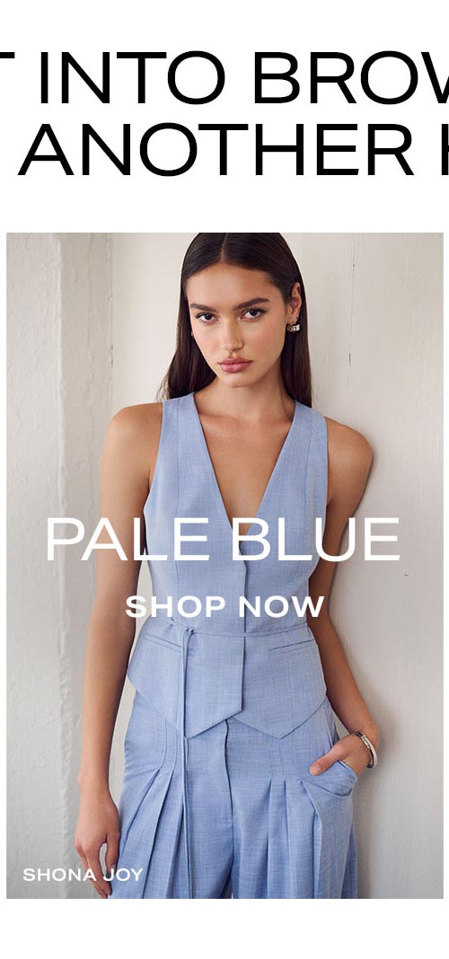 Not Into Brown? Try Another Hue: Pale Blue. Shop Now.