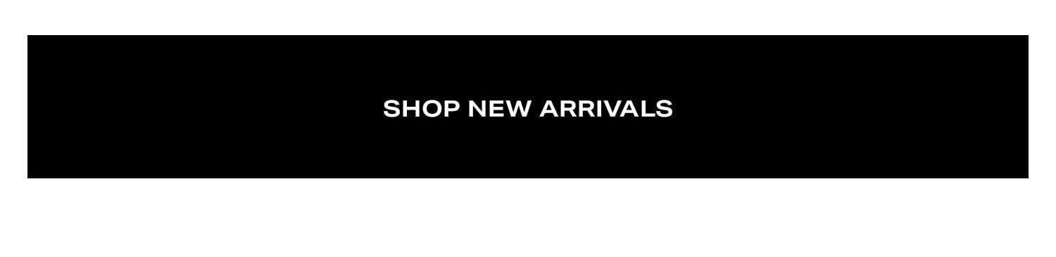 Shop New Arrivals.