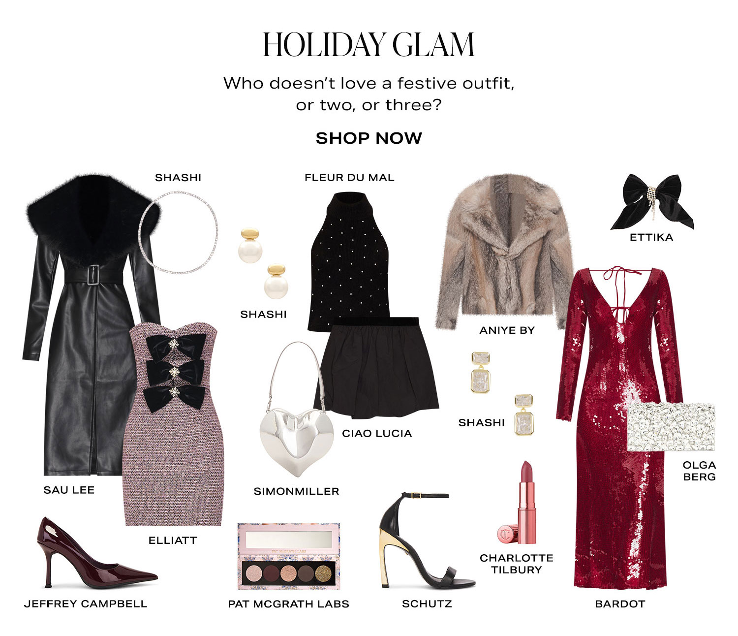 Holiday Glam. Who doesn't love a festive outfit, or two, or three? Product Assortment. Shop Now.