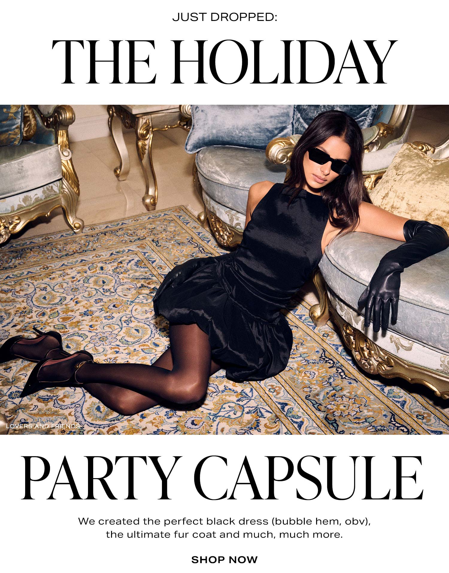 JUST DROPPED: The Holiday Party Capsule. We created the perfect black dress (bubble hem, obv), the ultimate fur coat and much, much more. Shop Now.