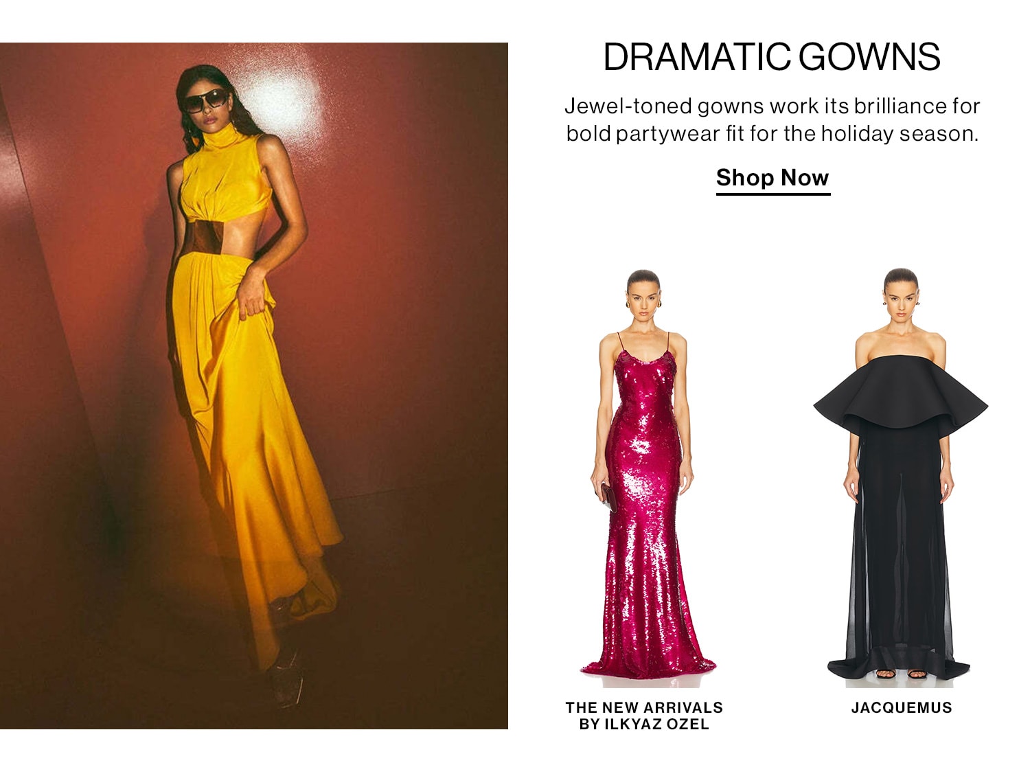 DRAMATIC GOWNS. Jewel-toned gowns work its brilliance for bold partywear fit for the holiday season. Shop Now