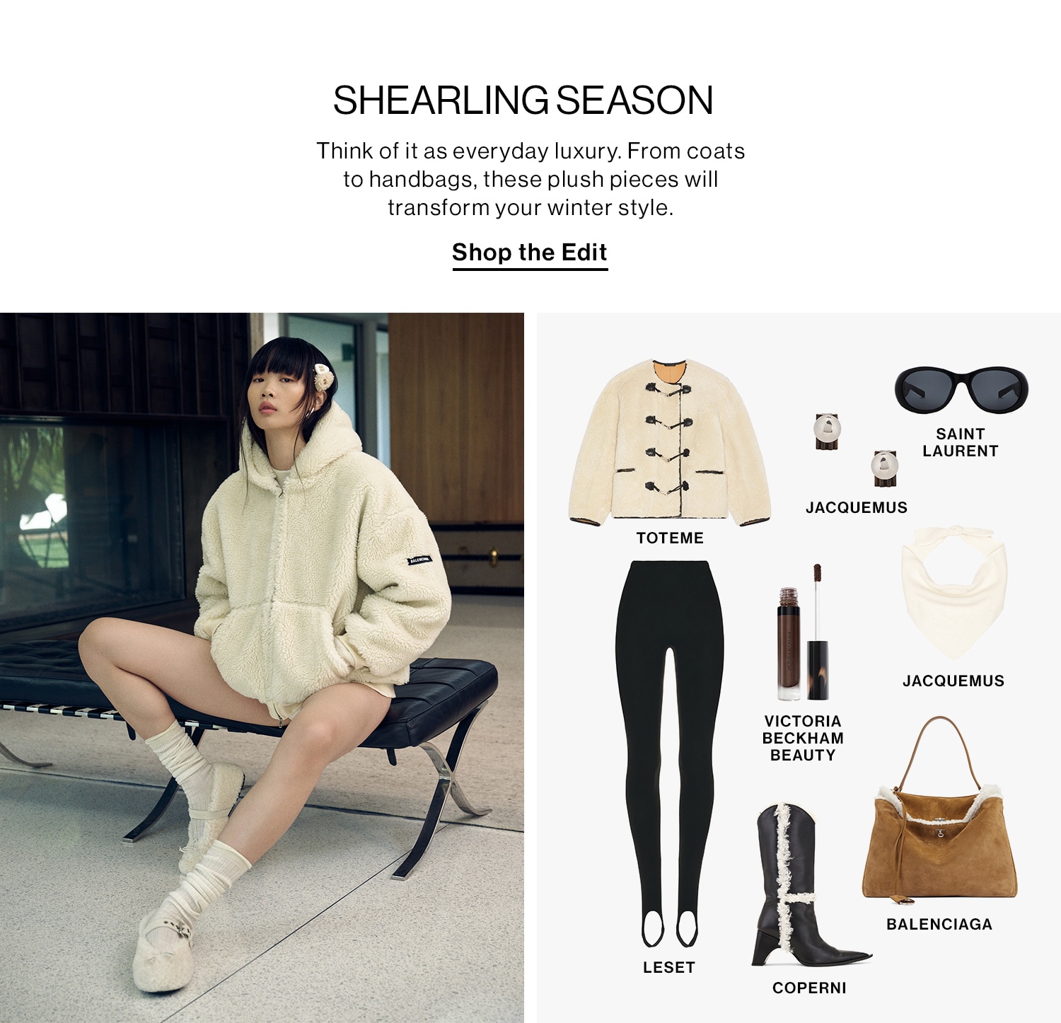 SHEARLING SEASON DEK: Think of it as everyday luxury. From coats to handbags, these plush pieces will transform your winter style. CTA: Shop Shearling