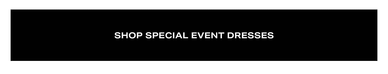Shop Special Event Dresses.