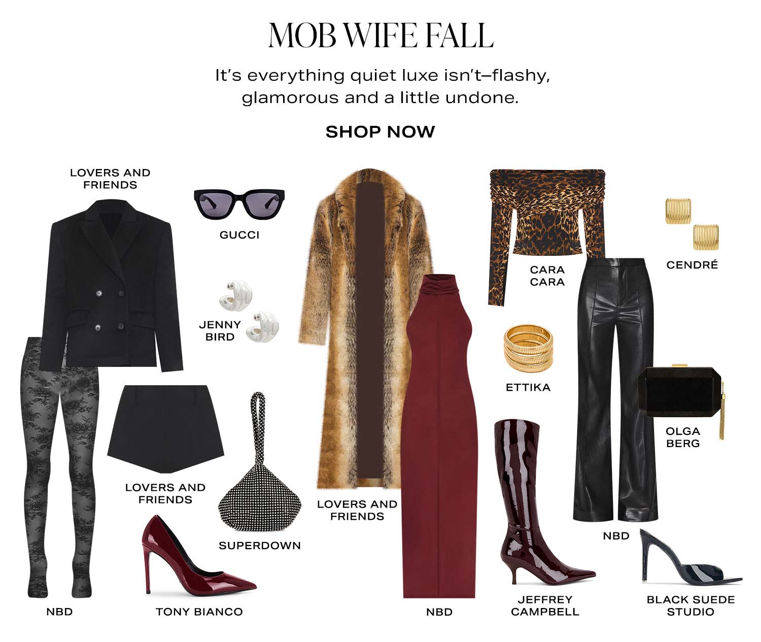 Mob Wife Fall. It's everything quiet luxe isn't-flashy, glamorous and a little undone. Product Assortment. Shop Now.