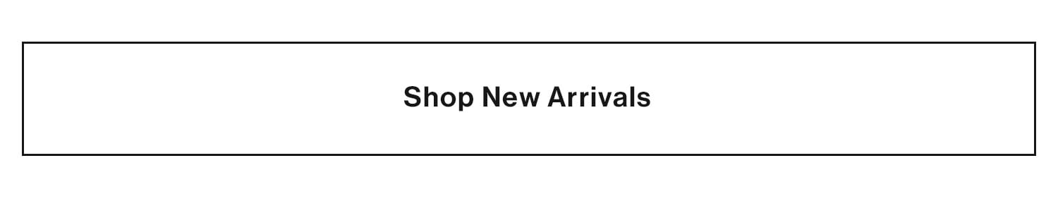 SHOP NEW ARRIVALS