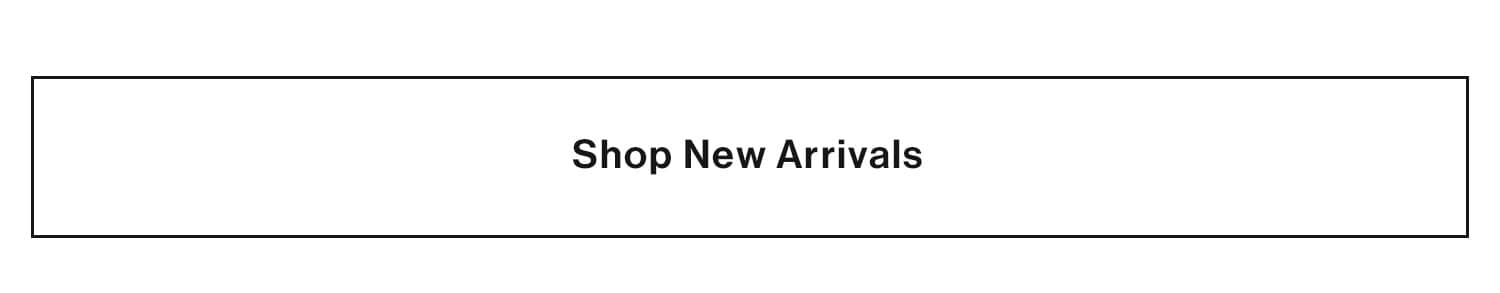 SHOP NEW ARRIVALS