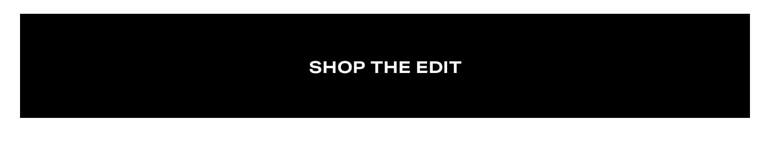 Shop The Edit.