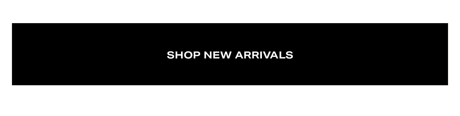 Shop New Arrivals.