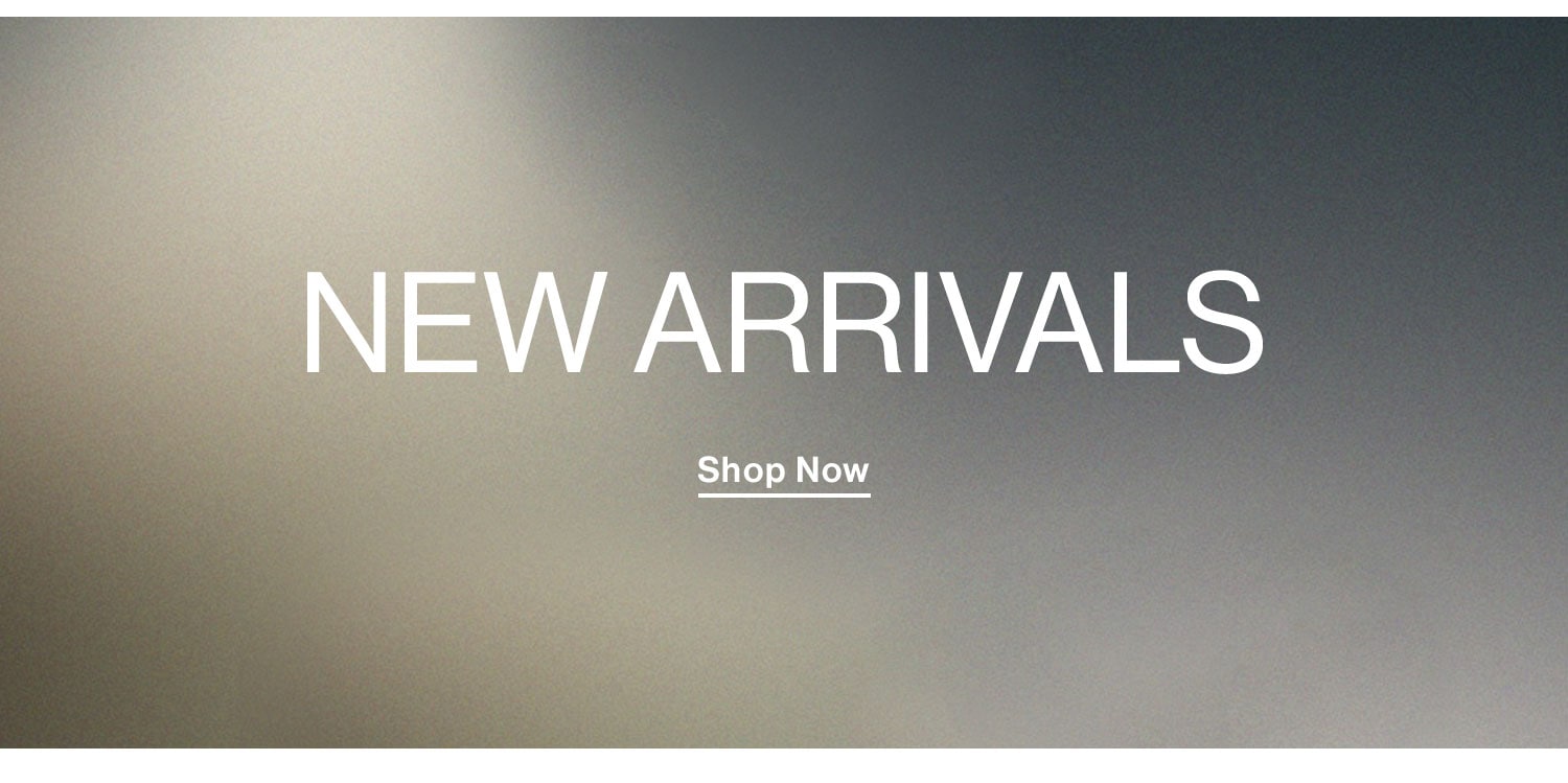 New Arrivals. Shop now