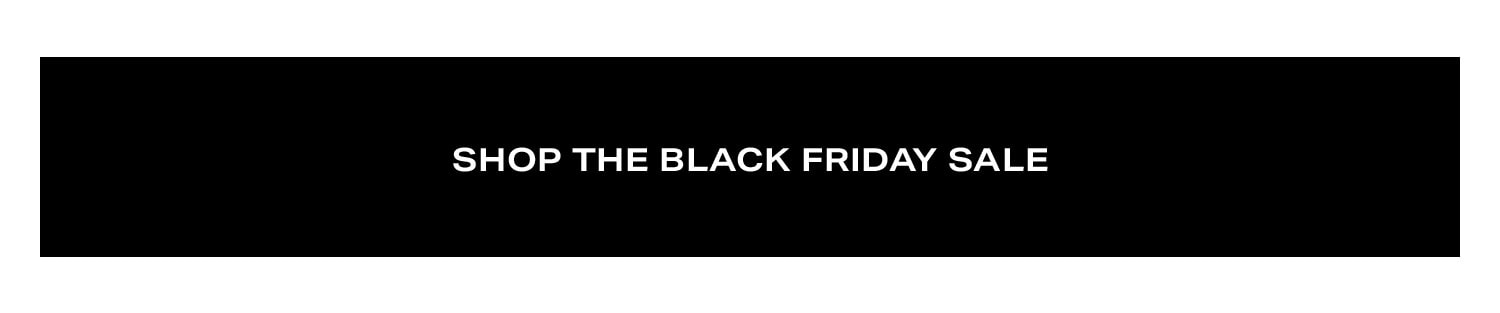 Shop The Black Friday Sale. 