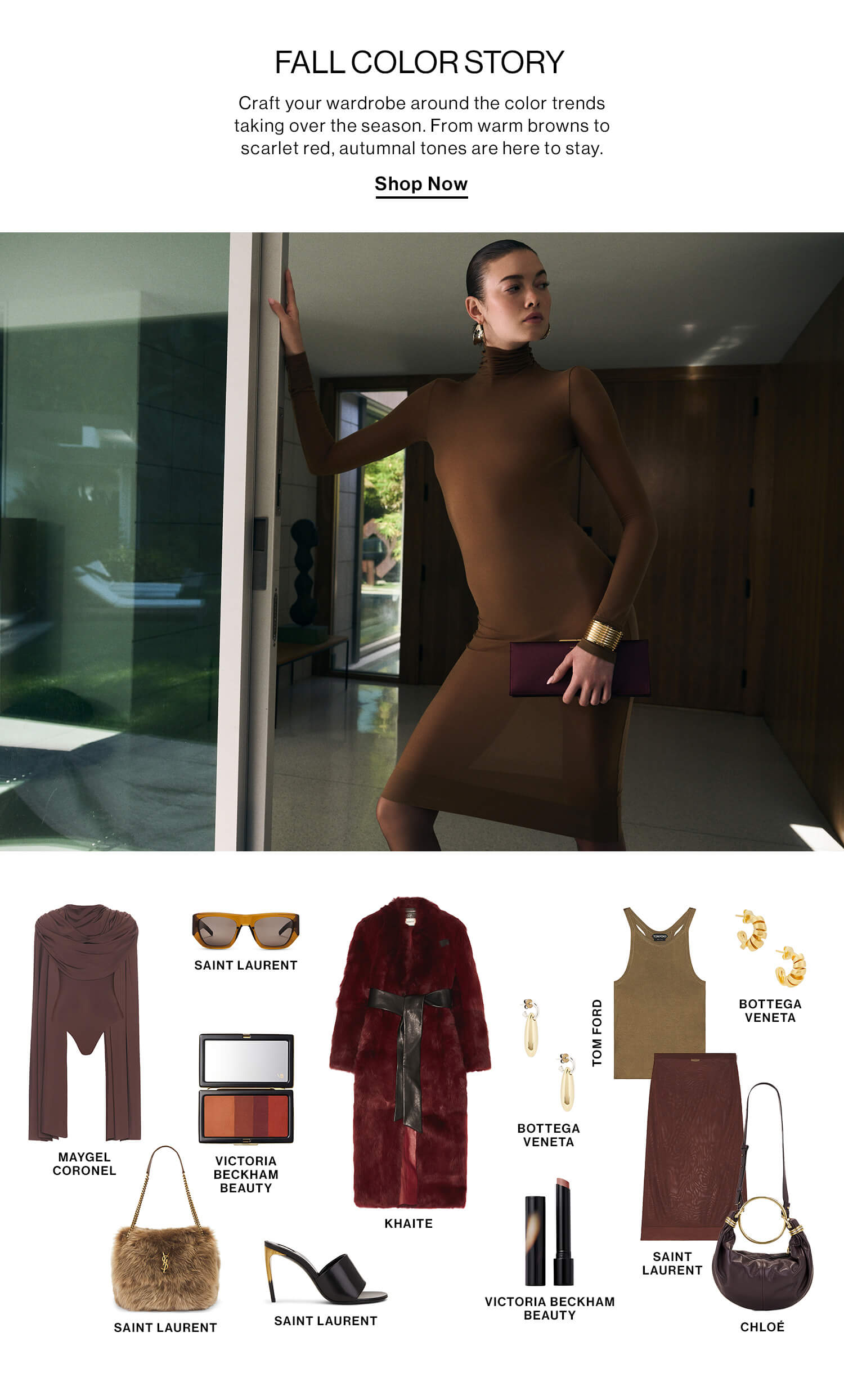 Fall Color Story  DEK: Craft your wardrobe around the color trends taking over the season. From warm browns to scarlet red, autumnal tones are here to stay. 